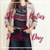 MOTHERS DAY WITH KATIES