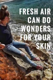 FRESH AIR CAN DO WONDERS for YOUR SKIN