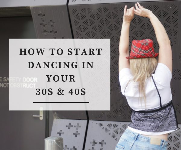 How to Start Dancing in Your 30s & 40s